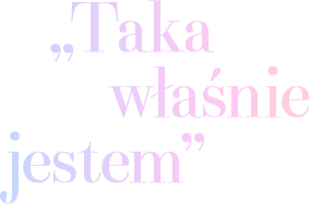 taka właśnie jestem