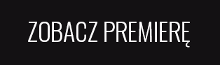 Zobacz premierę